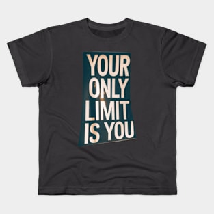Your only limit is you Kids T-Shirt